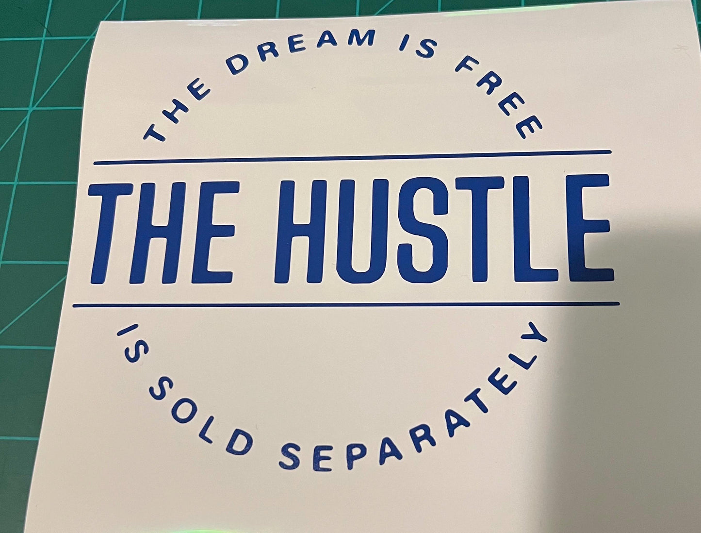 The Hustle is free the dream is sold separately