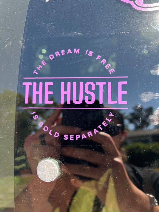 The Hustle is free the dream is sold separately